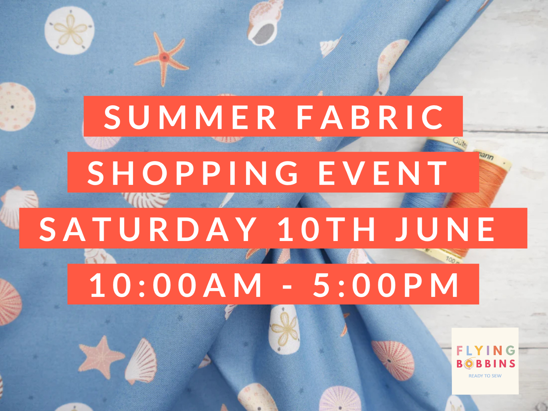 Summer Fabric Shopping Event-Flying Bobbins Haberdashery